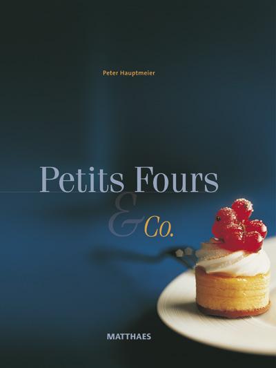 Petits Fours & Co - Matthaes Verlag
